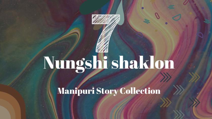 Manipuri Story Collection: Nungshi shaklon Part-7