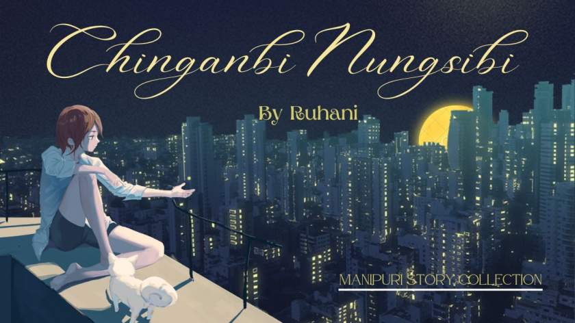 Manipuri Story collection: Chinganbi Nungsibi Part-10